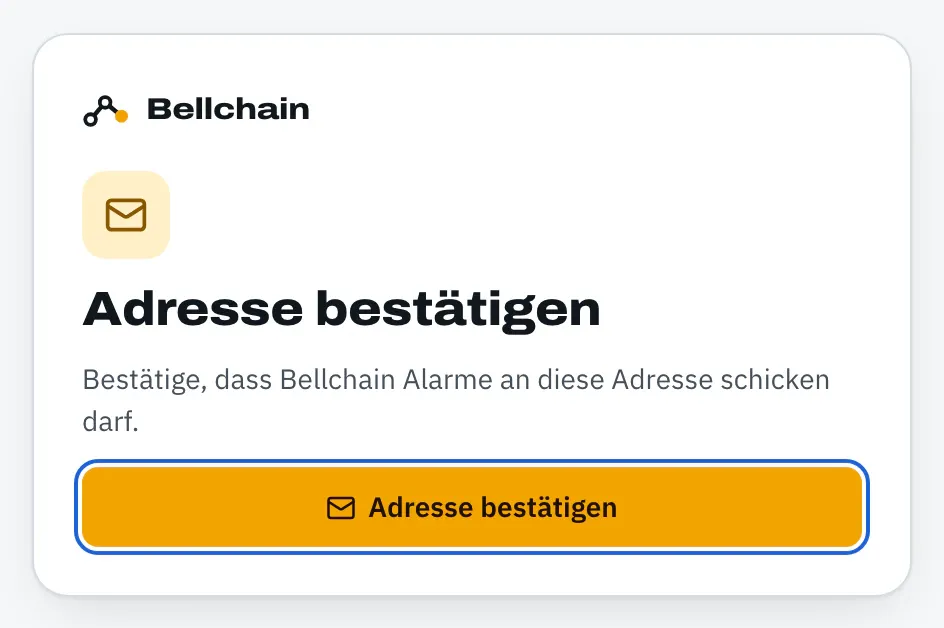Seite „Adresse bestätigen“ mit dem Text „Bestätige, dass Bellchain Alarme an diese Adresse schicken darf.“ und dem Knopf „Adresse bestätigen“.