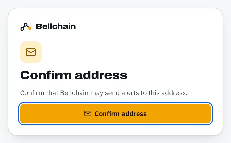 Page “Confirm address” with the text “Confirm that Bellchain may send alerts to this address.” and the button “Confirm address”.